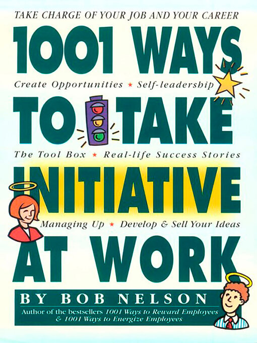 Title details for 1001 Ways to Take Initiative at Work by Bob B. Nelson - Wait list